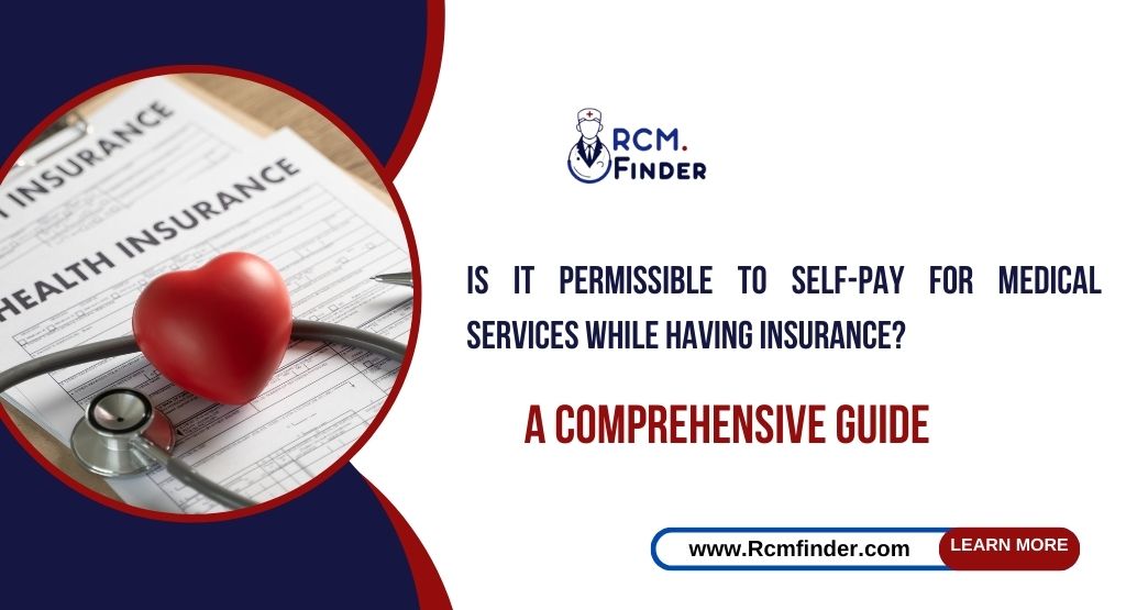 Is It Permissible to Self-Pay for Medical Services While Having Insurance